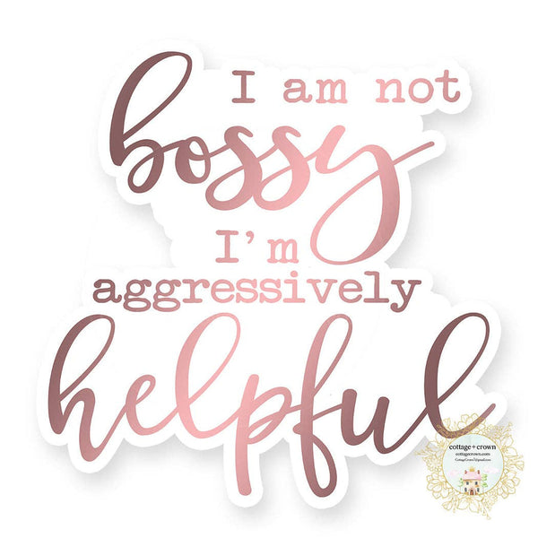cottage + crown snarky vinyl stickers I'm not bossy - Knot Another Hat