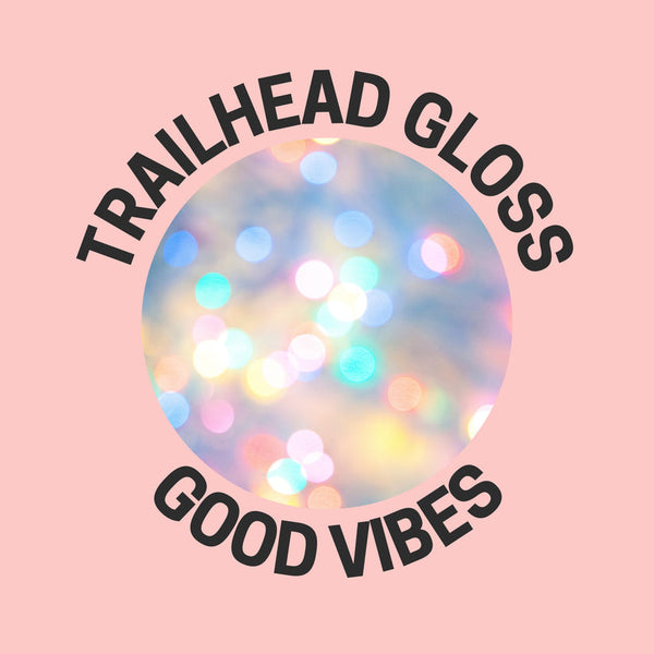 trailhead gloss good vibes - Knot Another Hat