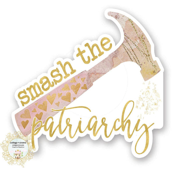 cottage + crown snarky vinyl stickers smash the patriarchy - Knot Another Hat