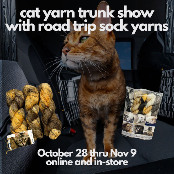 road trip sock yarn classic cat trunk show :: oct 28-nov 10