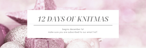 The 12 Days of Knitmas are Coming!