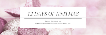 The 12 Days of Knitmas are Coming!