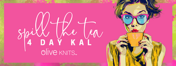 We have the tea on the 4dayKAL with Olive Knits!
