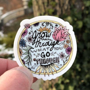 Grow Through What You Go Sticker - Knot Another Hat