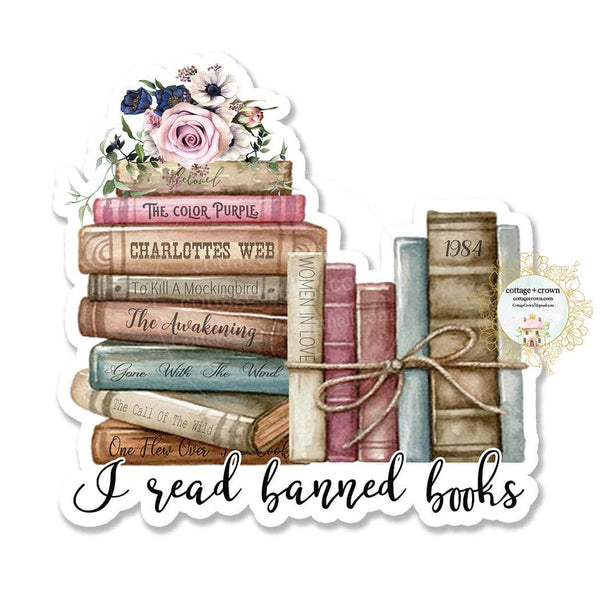 cottage + crown snarky vinyl stickers I read banned books - Knot Another Hat