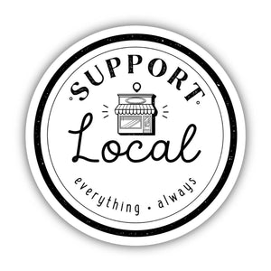 Support Local Everything Always Sticker - Knot Another Hat