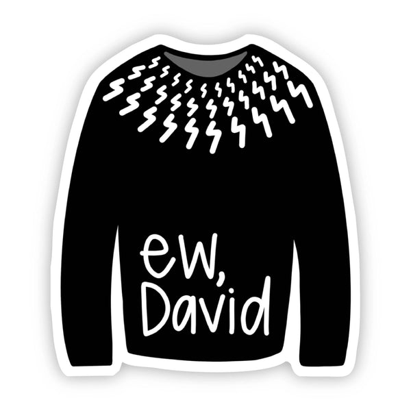 Ew, David Sweater Sticker - Knot Another Hat