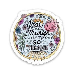 Grow Through What You Go Sticker - Knot Another Hat