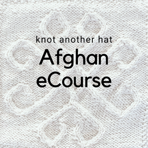 Knot Another Hat Afghan eCourse  - Knot Another Hat