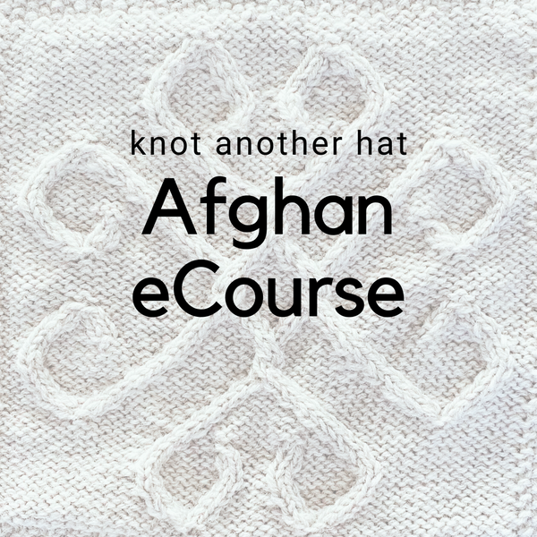 Knot Another Hat Afghan eCourse  - Knot Another Hat