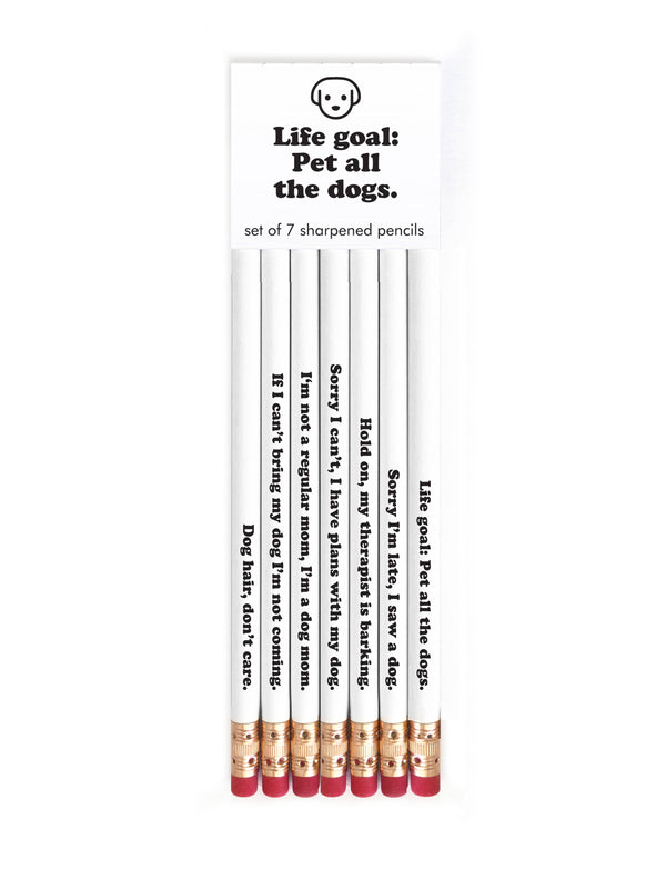 quotable pencil sets life goal: pet all the dogs - Knot Another Hat