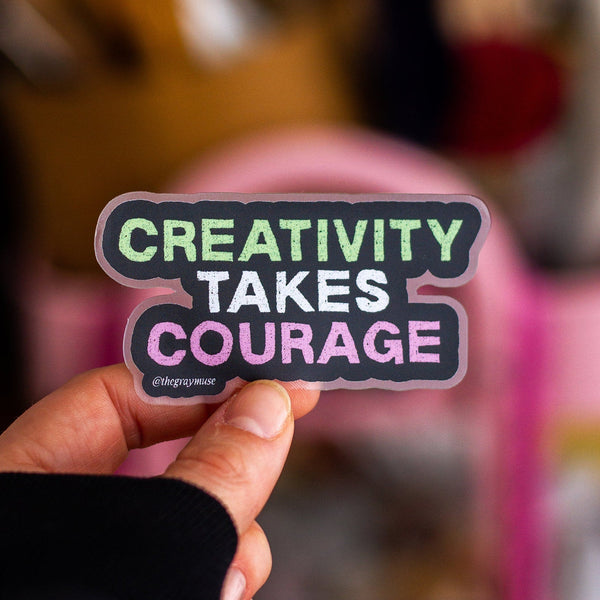 the gray muse positive stickers creativity takes courage - Knot Another Hat