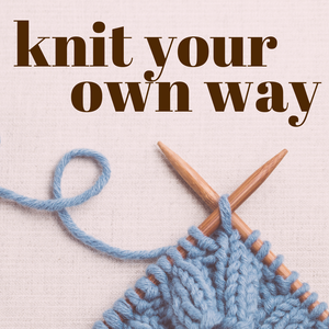 Knit Your Own Way  - Knot Another Hat