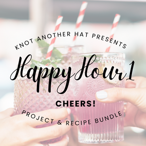 Happy Hour 1: Cheers!  - Knot Another Hat