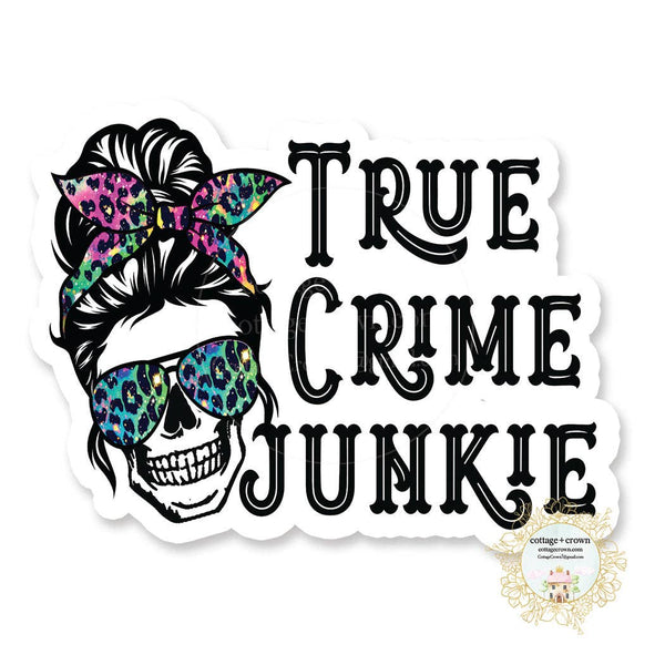 cottage + crown snarky vinyl stickers true crime junkie - Knot Another Hat