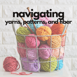 ONLINE CLASS: Navigating Patterns, Yarn, and Fiber :: Saturday April 29  - Knot Another Hat